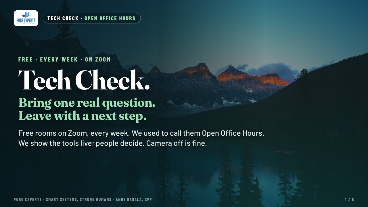 Tech Check: Bring one real question. Leave with a next step. Free rooms on Zoom, every week. Camera off is fine.